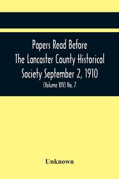 portada Papers Read Before The Lancaster County Historical Society September 2, 1910; History Herself, As Seen In Her Own Workshop; (Volume Xiv) No. 7