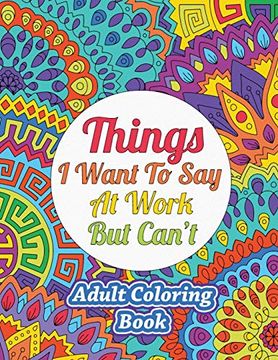 portada Things i Want to say at Work but Can'Th Adult Coloring Book (en Inglés)