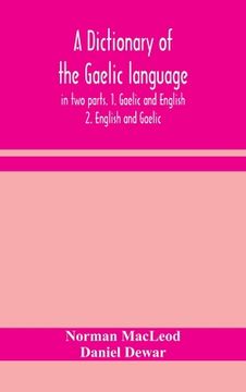 portada A dictionary of the Gaelic language, in two parts. 1. Gaelic and English. - 2. English and Gaelic (en Inglés)