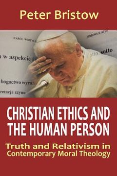portada christian ethics and the human person. truth and relativism in contemporary moral theology (en Inglés)