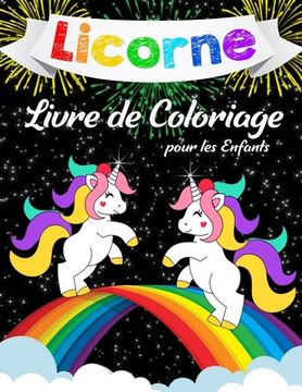 portada Licornes Livre de Coloriage Pour Enfants: Livre de Coloriage Incroyable pour les Filles, les Garçons et pour tous ceux qui Aiment les Licornes (en Francés)