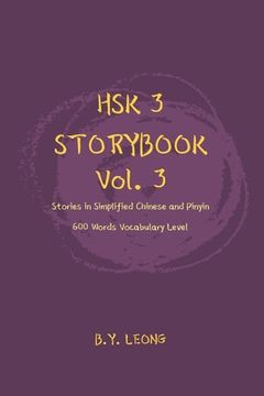 portada HSK 3 Storybook Vol 3: Stories in Simplified Chinese and Pinyin, 600 Word Vocabulary Level (en Inglés)