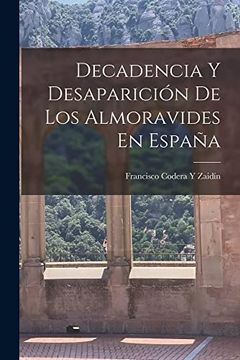 portada Decadencia y Desaparición de los Almoravides en España (in Spanish)