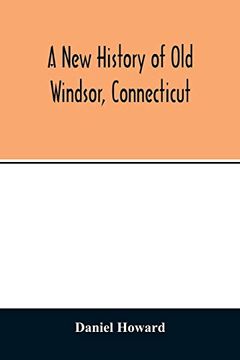 portada A new History of old Windsor, Connecticut (en Inglés)