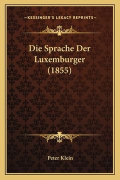portada Die Sprache Der Luxemburger (1855) (in German)