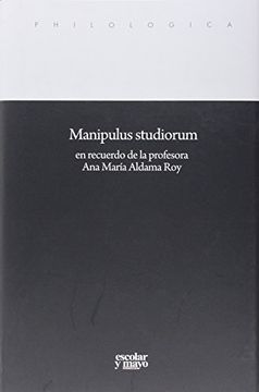 portada Manipulus Studiorum En Recuerdo De La Profesora Ana María Aldama Roy (Philologica)