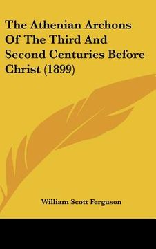 portada the athenian archons of the third and second centuries before christ (1899) (en Inglés)
