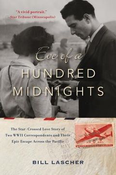 portada Eve of a Hundred Midnights: The Star-Crossed Love Story of two Wwii Correspondents and Their Epic Escape Across the Pacific (en Inglés)