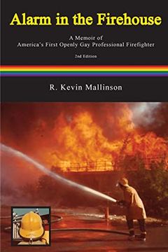 portada Alarm in the Firehouse: A Memoir of America'S First Openly gay Professional Firefighter (en Inglés)