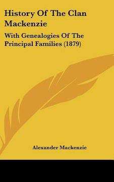 portada history of the clan mackenzie: with genealogies of the principal families (1879) (en Inglés)