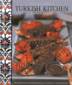 portada Recipes from a Turkish Kitchen: Traditions, Ingredients, Tastes, Techniques