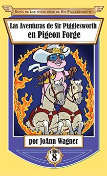 portada Las Aventuras de sir Pigglesworth en Pigeon Forge (Serie de Aventuras de sir Pigglesworth) (in Spanish)