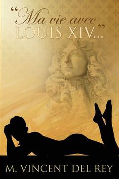 portada "Ma vie avec Louis XIV..." Version integrale. (in French)