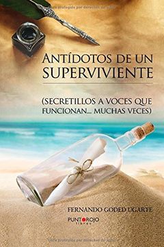 portada Antídotos De Un Superviviente: Secretillos A Voces Que Funcionan Muchas Veces (spanish Edition)
