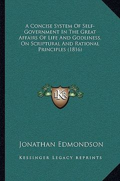 portada a concise system of self-government in the great affairs of life and godliness, on scriptural and rational principles (1816) (in English)