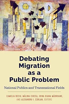 portada Debating Migration as a Public Problem: National Publics and Transnational Fields (Global Crises and the Media) (in English)