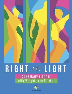 portada Right and Light: 2022 Daily Planner with Weight Loss Tracker (en Inglés)