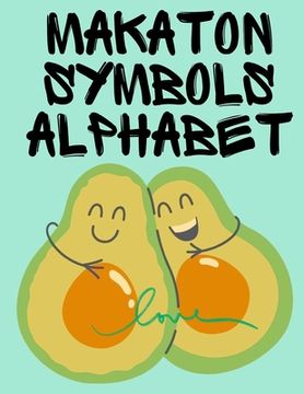portada Makaton Symbols Alphabet.Educational Book, Suitable for Children, Teens and Adults.Contains the UK Makaton Alphabet. (in English)