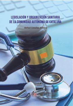 portada Legislación y Organización Sanitaria de la Comunidad Autonoma de Cataluña: Autónoma de Cataluña (Administracion-Empresa) (in Spanish)