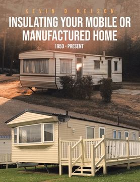 portada Insulating Your Mobile or Manufactured Home: 1950 - Present (in English)