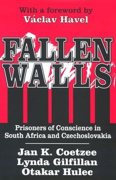 portada fallen walls: prisoners of conscience in south africa and czechoslovakia