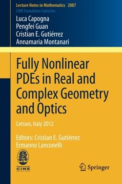 portada Fully Nonlinear PDEs in Real and Complex Geometry and Optics: Cetraro, Italy 2012, Editors: Cristian E. Gutiérrez, Ermanno Lanconelli (Lecture Notes in Mathematics)