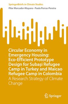 portada Circular Economy in Emergency Housing: Eco-Efficient Prototype Design for Subaşi Refugee Camp in Turkey and Maicao Refugee Camp in Colombia: A Re (en Inglés)