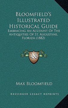 portada bloomfield's illustrated historical guide: embracing an account of the antiquities of st. augustine, florida (1882)