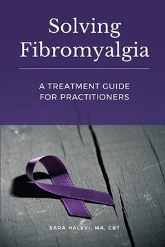 portada Solving Fibromyalgia - A Treatment Guide for Practitioners (en Inglés)