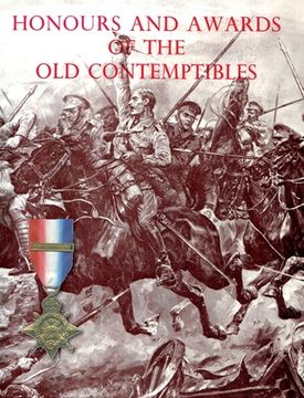 portada Honours and Awards of the Old Contemptibles: The Officers and Men of the British Army and Navy Mentioned in Despatches, 1914-1915 (en Inglés)