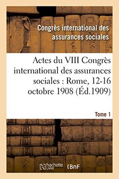 portada Actes Du VIII Congres International Des Assurances Sociales: Rome, 12-16 Octobre 1908 Volume 3 (Sciences Sociales) (French Edition)