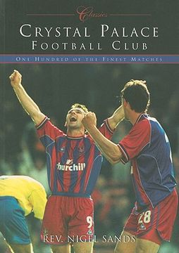 portada crystal palace football club: one hundred of the finest matches (en Inglés)