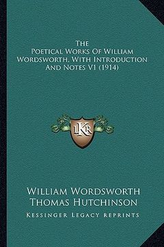 portada the poetical works of william wordsworth, with introduction and notes v1 (1914)