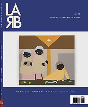 portada Los Angeles Review of Books Quarterly Journal: Ten Year Anthology Issue: Fall 2021, No. 32