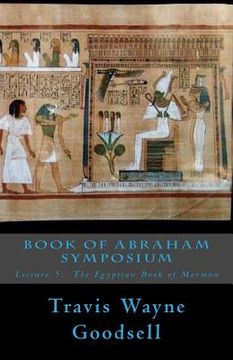 portada Book of Abraham Symposium: Lecture 5: The Egyptian Book of Mormon (en Inglés)