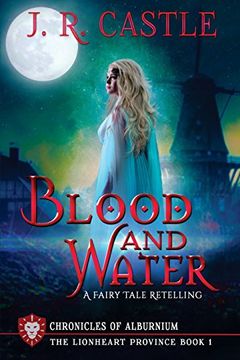 portada Blood and Water: The Lionheart Province (The Chronicles of Alburnium) (Volume 1) 