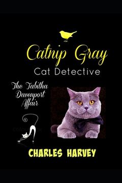 portada Catnip Gray Cat Detective: The Tabitha Davenport Affair (en Inglés)