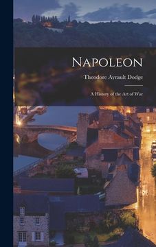 portada Napoleon; a History of the art of War (en Inglés)