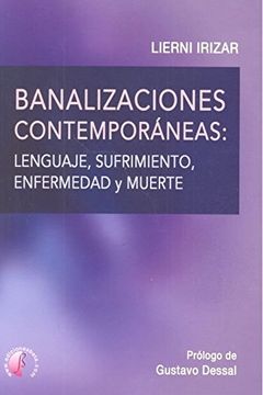 portada Banalizaciones contemporáneas: lenguaje, sufrimiento, enfermedad y muerte (Ensayo)