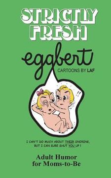 portada Strictly Fresh EGGBERT: From the original published in 1973 (en Inglés)