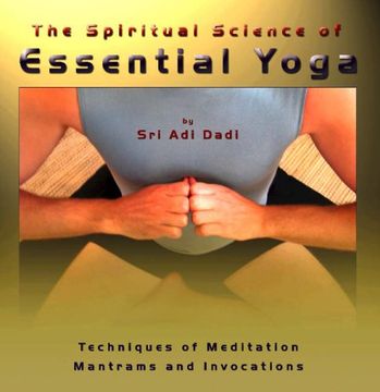 portada Spiritual Science of Essential Yoga: Techniques of Meditation Mantrams & Invocations: Volume i: Techniques of Meditation, Mantrams and Invocations: V. 1 (en Inglés)