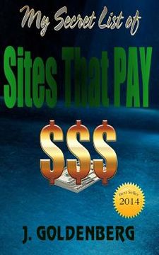 portada My Secret List of Sites that Pay: The beginners Guide to Quick Easy Money (en Inglés)