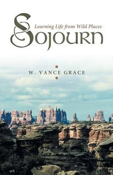 portada Sojourn: Learning Life from Wild Places (en Inglés)