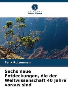 portada Sechs neue Entdeckungen, die der Weltwissenschaft 40 Jahre voraus sind (en Alemán)