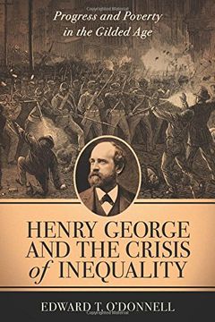 portada Henry George and the Crisis of Inequality: Progress and Poverty in the Gilded age (Columbia History of Urban Life) (in English)