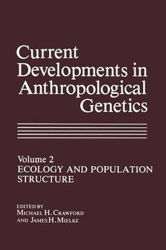 portada Current Developments in Anthropological Genetics: Ecology and Population Structure (en Inglés)