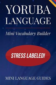 portada Yoruba Language Mini Vocabulary Builder: Stress Labeled!