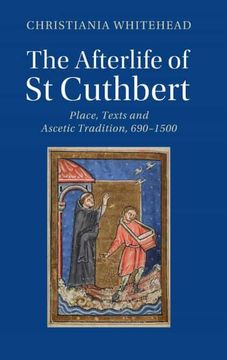 portada The Afterlife of st Cuthbert: Place, Texts and Ascetic Tradition, 690–1500 (Cambridge Studies in Medieval Literature) (en Inglés)