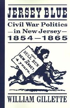 portada jersey blue: civil war politics in new jersey, 1854-1865 (in English)
