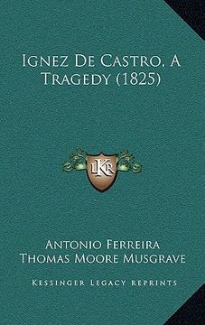 portada ignez de castro, a tragedy (1825) (en Inglés)